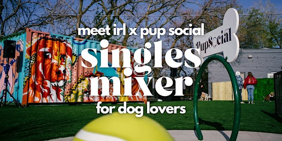 Meet IRL x Pup Social Club: Dog-Friendly Singles Social
